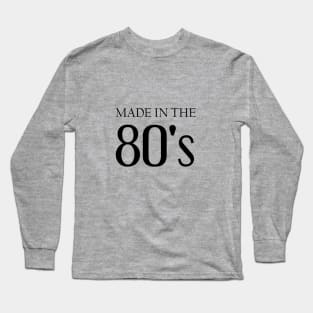 Made in the 80's Long Sleeve T-Shirt